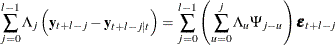 \begin{eqnarray*}  \sum _{j=0}^{l-1} \Lambda _{j} \left(\mb {y} _{t+l-j} - \mb {y} _{t+l-j|t}\right) = \sum _{j=0}^{l-1} \left(\sum _{u=0}^{j} \Lambda _{u} \Psi _{j-u}\right) \bepsilon _{t+l-j} \end{eqnarray*}