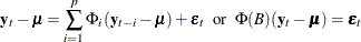 \begin{eqnarray*}  \mb {y} _{t} -\bmu = \sum _{i=1}^{p}\Phi _ i(\mb {y} _{t-i}-\bmu ) + \bepsilon _ t ~ ~ \mr {or} ~ ~  \Phi (B)( \mb {y} _{t} - \bmu ) = \bepsilon _ t \end{eqnarray*}