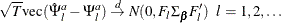 \[  \sqrt {T} \mr {vec} (\hat\Psi ^{a}_ l - \Psi ^{a}_ l ) \stackrel{d}{\rightarrow } N(0, F_ l\Sigma _{\bbeta } F_ l’) ~ ~ l=1,2,\ldots  \]