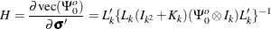 \[  H=\frac{\partial \mr {vec} (\Psi ^{o}_0)}{\partial {\bsigma }} =L’_ k\{ L_ k(I_{k^2}+K_ k)(\Psi ^{o}_0 \otimes I_ k)L’_ k\} ^{-1}  \]