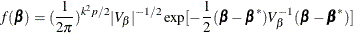 \begin{eqnarray*}  f(\bbeta ) = (\frac{1}{2\pi })^{k^2p/2}|V_{\beta }|^{-1/2} \exp [-\frac{1}{2}(\bbeta -\bbeta ^{*}) V_{\beta }^{-1}(\bbeta -\bbeta ^{*})] \end{eqnarray*}