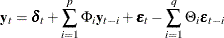 \begin{eqnarray*}  \mb {y} _{t} = \bdelta _ t + \sum _{i=1}^{p}\Phi _ i\mb {y} _{t-i} + \bepsilon _ t -\sum _{i=1}^{q} \Theta _ i\bepsilon _{t-i} \end{eqnarray*}