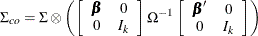 \begin{eqnarray*}  \Sigma _{co} = \Sigma \otimes \left( \left[ \begin{array}{cc} \bbeta &  0 \\ 0 &  I_ k \end{array} \right] \Omega ^{-1} \left[ \begin{array}{cc} \bbeta ’ &  0 \\ 0 &  I_ k \end{array} \right] \right) \end{eqnarray*}