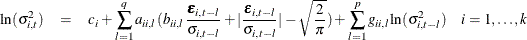 \begin{eqnarray*}  {\ln }( \sigma _{i,t}^2) & =&  c_ i + \sum _{l=1}^{q} {a_{ii,l}(b_{ii,l}\frac{\bepsilon _{i,t-l}}{\sigma _{i,t-l}} +|\frac{\bepsilon _{i,t-l}}{\sigma _{i,t-l}}| -\sqrt {\frac{2}{\pi }})} + \sum _{l=1}^{p}{g_{ii,l}{\ln }( \sigma _{i,t-l}^2)} ~ ~ ~ ~ i=1,\ldots , k\\ \end{eqnarray*}