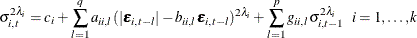 \begin{eqnarray*}  \sigma _{i,t}^{2\lambda _ i} = c_ i + \sum _{l=1}^{q}{ a_{ii,l} (|\bepsilon _{i,t-l}|-b_{ii,l}\bepsilon _{i,t-l})^{2\lambda _ i}} + \sum _{l=1}^ p {g_{ii,l} \sigma _{i,t-1}^{2\lambda _ i}} ~ ~ i=1,\ldots , k\\ \end{eqnarray*}