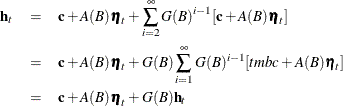 \begin{eqnarray*}  \mb {h}_ t & =&  \mb {c} + A(B)\bm {\eta }_ t + \sum _{i=2}^\infty G(B)^{i-1}[\mb {c} +A(B)\bm {\eta }_ t] \\ & =&  \mb {c} + A(B)\bm {\eta }_ t + G(B)\sum _{i=1}^\infty G(B)^{i-1}[tmb{c} +A(B)\bm {\eta }_ t] \\ & =&  \mb {c} + A(B)\bm {\eta }_ t + G(B) \mb {h}_ t \end{eqnarray*}