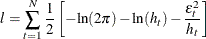 \[  l = \sum _{t=1}^{N}{\frac{1}{2}\left[-{\ln }(2{\pi }) -{\ln }( h_{t})- \frac{{\epsilon }_{t}^{2}}{h_{t}}\right]}  \]