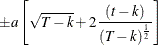 \[  {\pm } a \left[ \sqrt {\mi{T} -k} + 2\frac{(t-k)}{(\mi{T} -k)^{\frac{1}{2}}}\right]  \]