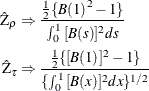 \begin{align*}  \hat{\mr{Z}}_{\rho } &  \Rightarrow \frac{\frac{1}{2}\{ {\mi{B} (1)} ^{2}-1\} }{\int _{0}^{1}{{[\mi{B} (s)} ]^{2}ds}} \\ \hat{\mr{Z}}_\tau &  \Rightarrow \frac{\frac{1}{2}\{ {[\mi{B} (1)} ]^{2}-1\} }{\{  \int _{0}^{1}{{[\mi{B} (x)} ]^{2}dx}\} ^{1/2} } \end{align*}