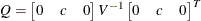 \[  Q = \left[\begin{matrix}  0   &  c   &  0   \end{matrix}\right] V^{-1} \left[\begin{matrix}  0   &  c   &  0   \end{matrix}\right]^ T  \]