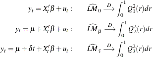 \begin{align*}  y_ t=X_ t’\beta + u_ t:\qquad &  \widehat{\mi{LM}}_0\stackrel{D}{\longrightarrow }\int _0^1Q_1^2(r)dr\\ y_ t=\mu +X_ t’\beta + u_ t:\qquad &  \widehat{\mi{LM}}_\mu \stackrel{D}{\longrightarrow }\int _0^1Q_2^2(r)dr\\ y_ t=\mu +\delta t+X_ t’\beta + u_ t:\qquad &  \widehat{\mi{LM}}_\tau \stackrel{D}{\longrightarrow }\int _0^1Q_3^2(r)dr \end{align*}