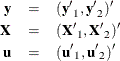 \begin{eqnarray*}  \mb{y} & =&  ( {\mb{y}’}_{1}, {\mb{y}’}_{2})’\\ \mb{X} & =&  ( {\mb{X}’}_{1}, {\mb{X}’}_{2})’\\ \mb{u} & =&  ( {\mb{u}’}_{1}, {\mb{u}’}_{2})’ \end{eqnarray*}