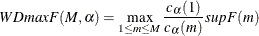 \[  WDmaxF(M, \alpha ) = \max _{1\leq m \leq M} \frac{c_\alpha (1)}{c_\alpha (m)}supF(m)  \]