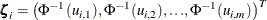 \[  \bm {\zeta }_ i = \bigl (\Phi ^{-1}(u_{i,1}),\Phi ^{-1}(u_{i,2}),{\ldots },\Phi ^{-1}(u_{i,m})\bigr )^ T  \]