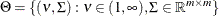 $\Theta = \{ (\nu , \Sigma ) : \nu \in (1, \infty ), \Sigma \in \mathbb {R}^{m \times m} \} $