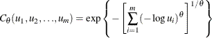 \[  C_{\theta }(u_1, u_2,{\ldots }, u_ m) = \exp \left\{  - \left[ \sum _{i=1}^{m}(-\log u_ i)^\theta \right] ^{1/{\theta }} \right\}   \]