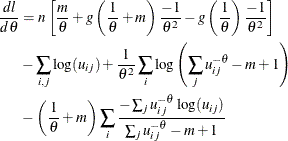 \begin{align*}  \frac{d l}{d \theta } &  = n \left[ \frac{m}{\theta }+ g\left(\frac{1}{\theta }+m\right) \frac{-1}{\theta ^2}- g\left(\frac{1}{\theta }\right)\frac{-1}{\theta ^2}\right] \\ &  - \sum _{i,j} \log (u_{ij}) +\frac{1}{\theta ^2} \sum _ i \log \left( \sum _ j u_{ij} ^{-\theta } -m +1 \right) \\ & -\left(\frac{1}{\theta }+m \right) \sum _ i \frac{- \sum _ j u_{ij}^{-\theta }\log (u_{ij})}{\sum _ j u_{ij}^{-\theta } - m +1}\\ \end{align*}