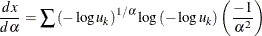 \[  \frac{dx}{d\alpha }=\sum \left( -\log u_{k}\right) ^{1/\alpha }\log \left( -\log u_{k}\right) \left( \frac{-1}{\alpha ^{2}}\right)  \]