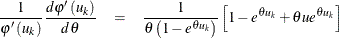 \begin{eqnarray*}  \frac{1}{\varphi ^{\prime }\left( u_{k}\right) }\frac{d\varphi ^{\prime }\left( u_{k}\right) }{d\theta } & =& \frac{1}{\theta \left( 1-e^{\theta u_{k}}\right) }\left[ 1-e^{\theta u_{k}}+\theta ue^{\theta u_{k}}\right] \end{eqnarray*}