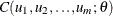 $C(u_1, u_2,{\ldots }, u_ m; {\theta })$