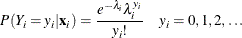 \[  P(Y_{i}=y_{i}|\mathbf{x}_{i}) = \frac{e^{-\lambda _{i}} \lambda _{i}^{y_{i}}}{y_{i}!} \quad y_{i} = 0,1,2,\ldots  \]