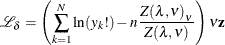 \[  \mathcal{L}_{\delta } = \left(\sum _{k=1}^{N}\ln (y_{k}!) - n\frac{{Z(\lambda ,\nu )}_{\nu }}{Z(\lambda ,\nu )}\right) \nu \mathbf{z}  \]