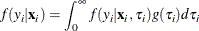 \[  f(y_{i}|\mathbf{x}_{i}) = \int _{0}^{\infty } f(y_{i}|\mathbf{x}_{i},\tau _{i}) g(\tau _{i}) d\tau _{i}  \]