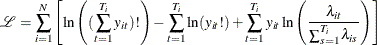 \[  \mathcal{L} = \sum _{i=1}^{N} \left[ \ln \left( (\sum _{t=1}^{T_{i}}y_{it})! \right) - \sum _{t=1}^{T_{i}}\ln (y_{it}!) + \sum _{t=1}^{T_{i}}y_{it}\ln \left(\frac{\lambda _{it}}{\sum _{s=1}^{T_{i}}\lambda _{is}}\right) \right]  \]