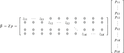 \[  \!  \!  \!  \!  \!  \!  \!  \!  \!  \!  \!  \!  \!  \!  \!  \beta \:  = \:  Z \,  p \:  = \:  \left[ \begin{array}{cccccccccc} z_{11} &  \cdot \cdot \cdot &  z_{L1} &  0 &  0 &  0 &  0 &  0 &  0 &  0\\ 0 &  0 &  0 &  z_{12} &  \cdot \cdot \cdot &  z_{L2} &  0 &  0 &  0 &  0\\ 0 &  0 &  0 &  0 &  0 &  0 &  \ddots &  0 &  0 &  0\\ 0 &  0 &  0 &  0 &  0 &  0 &  0 &  z_{1K} &  \cdot \cdot \cdot &  z_{LK}\\ \end{array} \right] \:  \left[ \begin{array}{c} p_{11} \\ \vdots \\ p_{L1} \\ p_{12} \\ \vdots \\ p_{L2} \\ \vdots \\ p_{1K} \\ \vdots \\ p_{LK} \end{array} \right]  \]