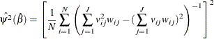 \[  \hat{\psi ^{2}}(\hat{\beta })=\left[ \frac{1}{N}\sum _{i=1}^{N}\left( \sum _{j=1}^{J}v_{ij}^{2}w_{ij} -(\sum _{j=1}^{J}v_{ij}w_{ij})^{2} \right) ^{-1} \right]^{2}  \]