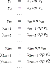 \begin{eqnarray*}  y_1 & =&  x_1 \  op \   v_1 \\ y_2 & =&  x_2 \  op \  v_2 \\ & \cdots & \\ y_ m & =&  x_ m \  op \  v_ m \\ y_{m+1} & =&  x_{m+1} \  op \  v_1 \\ y_{m+2} & =&  x_{m+2} \  op \  v_2 \\ & \cdots & \\ y_{2m} & =&  x_{2m} \  op \  v_ m \\ y_{2m+1} & =&  x_{2m+1} \  op \  v1 \\ y_{2m+2} & =&  x_{2m+2} \  op \  v2 \\ & \cdots & \end{eqnarray*}