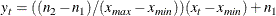 \[  y_ t = ((n_2 - n_1) / (x_{max} - x_{min}))( x_ t - x_{min}) + n_1  \]