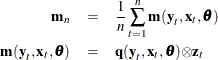 \begin{eqnarray*}  \Strong{m}_{n} & =&  \frac{1}{n} \sum _{t=1}^{n}{\Strong{m} (\Strong{y}_{t}, \Strong{x}_{t}, \btheta )} \\ \Strong{m} (\Strong{y}_{t}, \Strong{x}_{t}, \btheta ) & =&  \Strong{q} (\Strong{y}_{t}, \Strong{x}_{t}, \btheta ) {\otimes } \Strong{z}_{t} \nonumber \end{eqnarray*}