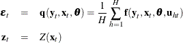 \begin{eqnarray*}  \bepsilon _{t} & =&  \Strong{q} (\Strong{y}_{t}, \Strong{x}_{t}, \btheta ) = {\frac{1}{H}}\sum _{h=1}^{H} \Strong{f} (\Strong{y}_{t}, \Strong{x}_{t}, \btheta , \Strong{u}_{ht}) \\ \Strong{z}_{t} & =&  Z(\Strong{x}_{t}) \nonumber \end{eqnarray*}