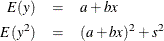 \begin{eqnarray*}  E(y) & =&  a + b x \\ E(y^2) & =&  (a+bx)^2 + s^2 \nonumber \end{eqnarray*}