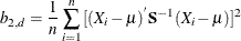 \[  b_{2,d} = \frac{1}{n} \sum _{i=1}^{n}{[( X_{i} - {\mu })^{'} {\bS }^{-1} ( X_{i} - {\mu })]^{2} }  \]