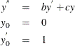 \begin{eqnarray*}  y^{''} & =&  b y^{'} + c y \\ y_{0} & =&  0 \\ y^{'}_{0} & =&  1 \nonumber \end{eqnarray*}