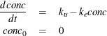 \begin{eqnarray*}  \frac{d conc}{d t} & =&  k_{u} - k_{e}conc \\ conc_{0} & =&  0 \nonumber \end{eqnarray*}