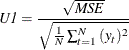 \[  \mi{U1} =\frac{\sqrt {\mi{MSE}}}{\sqrt {\frac{1}{N}\sum _{t=1}^{N}{(y_{t})^{2}}}}  \]