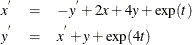 \begin{eqnarray*}  x^{'} & =&  -y^{'} + 2x + 4y + \textrm{exp}(t) \\ y^{'} & =&  x^{'} + y + \textrm{exp}(4t) \end{eqnarray*}