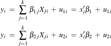 \begin{eqnarray*}  y_{i} \;  = \;  \sum _{j=1}^{k} \,  \beta _{1j} X_{ji} \;  + \;  u_{1i} \;  = \;  x_{i}’ \beta _{1} \;  + \;  u_{1i} \\ y_{i} \;  = \;  \sum _{j=1}^{k} \,  \beta _{2j} X_{ji} \;  + \;  u_{2i} \;  = \;  x_{i}’ \beta _{2} \;  + \;  u_{2i} \end{eqnarray*}