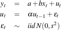 \begin{eqnarray*}  y_ t & =&  a + b x_ t + u_ t \\ u_ t & =&  \alpha u_{t-1} + \epsilon _ t \\ \epsilon _ t & \sim &  iid \,  N(0, s^2) \nonumber \end{eqnarray*}