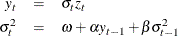 \begin{eqnarray*}  y_ t & =&  \sigma _ t z_ t \\ \sigma _ t^2 & =&  \omega + \alpha y_{t-1} + \beta \sigma _{t-1}^2 \end{eqnarray*}