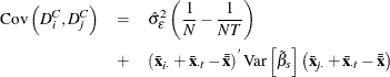 \begin{eqnarray*}  \mr{Cov}\left(D_\emph {i} ^{C},D_\emph {j} ^{C}\right) & =&  \hat{\sigma }_{\epsilon }^{2} \left(\frac{1}{N} - \frac{1}{NT} \right) \\ & +& \left(\bar{\mi{\mb{x}}}_\mi {i \cdot } + \bar{\mi{\mb{x}}}_\mi {\cdot t} - \bar{\bar{\mi{\mb{x}}}}\right)^{'}\mr{Var}\left[{\tilde{\beta }}_{s}\right] \left(\bar{\mi{\mb{x}}}_\mi {j \cdot } + \bar{\mi{\mb{x}}}_\mi {\cdot t} - \bar{\bar{\mi{\mb{x}}}}\right) \end{eqnarray*}