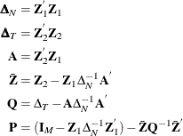 \begin{align*}  {\bDelta }_{N}& = \mb{Z} ^{'}_{1}\mb{Z} _{1}\\ {\bDelta }_{T}& = \mb{Z} ^{'}_{2}\mb{Z} _{2}\\ \mb{A} & = \mb{Z} ^{'}_{2}\mb{Z} _{1}\\ \bar{\mb{Z}}& =\mb{Z} _{2}-\mb{Z} _{1} {\Delta }^{-1}_{N}\mb{A} ^{'}\\ \mb{Q} & ={\Delta }_{T}-\mb{A} {\Delta }^{-1}_{N} \mb{A} ^{'}\\ \mb{P} & =(\mb{I}_{M}-\mb{Z}_{1} {\Delta }^{-1}_{N} \mb{Z}^{'}_{1})- \bar{\mb{Z}}\mb{Q}^{-1}\bar{\mb{Z}}^{'} \end{align*}