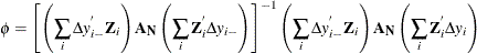 \[  \phi = \left[ \left( \sum _{i} \Delta \mi{y} _\mi {i-} ^{'}\mb{Z} _\mi {i} \right) \mb{A} _\mb {N} \left( \sum _{i} \mb{Z} _\mi {i} ^{'}\Delta \mi{y} _\mi {i-} \right) \right]^{-1} \left( \sum _{i} \Delta \mi{y} _\mi {i-} ^{'}\mb{Z} _\mi {i} \right) \mb{A} _\mb {N} \left( \sum _{i} \mb{Z} _\mi {i} ^{'}\Delta \mi{y} _\mi {i} \right)  \]