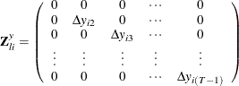 \[  \mb{Z} _\mi {li} ^{y} = \left( \begin{array}{*{9}{c}} 0 &  0 &  0 &  \cdots &  0\\ 0 &  \Delta y_{i2} &  0 &  \cdots &  0\\ 0 &  0 & \Delta y_{i3} &  \cdots &  0\\ \vdots &  \vdots &  \vdots &  \vdots &  \vdots \\ 0 &  0 &  0 &  \cdots &  \Delta y_{i(T-1)} \\ \end{array} \right)  \]