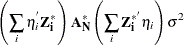 \[  \left( \sum _ i \eta ^{'}_ i \mb{Z^{*}_ i} \right) \mb{A} _\mb {N} ^{*} \left( \sum _ i \mb{Z^{* '}_ i} \eta _ i \right) \sigma ^{2}  \]