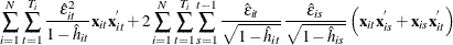 \[  \sum _{i = 1} ^{N} \sum _{t=1}^{T_ i} \frac{\hat{\epsilon }_{it} ^{2}}{1 - \hat{h}_{it}}\mb{x} _{it} \mb{x} _{it} ^{'} +2\sum _{i = 1} ^{N} \sum _{t=1}^{T_ i} \sum _{s=1}^{t-1} \frac{\hat{\epsilon }_{it}}{\sqrt {1 - \hat{h}_{it}}}\frac{\hat{\epsilon }_{is}}{\sqrt {1 - \hat{h}_{is}}} \left(\mb{x} _{it} \mb{x} _{is} ^{'} + \mb{x} _{is} \mb{x} _{it} ^{'}\right)  \]