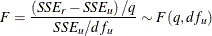 \begin{equation*}  F = \frac{\left(SSE_{r}-SSE_{u}\right)/q}{SSE_{u}/df_{u}}\sim F(q,df_{u}) \end{equation*}